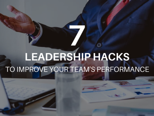 7 Leadership Hacks to Improve Your Team's Performance