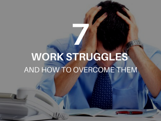 7 Work Struggles And How to Overcome Them